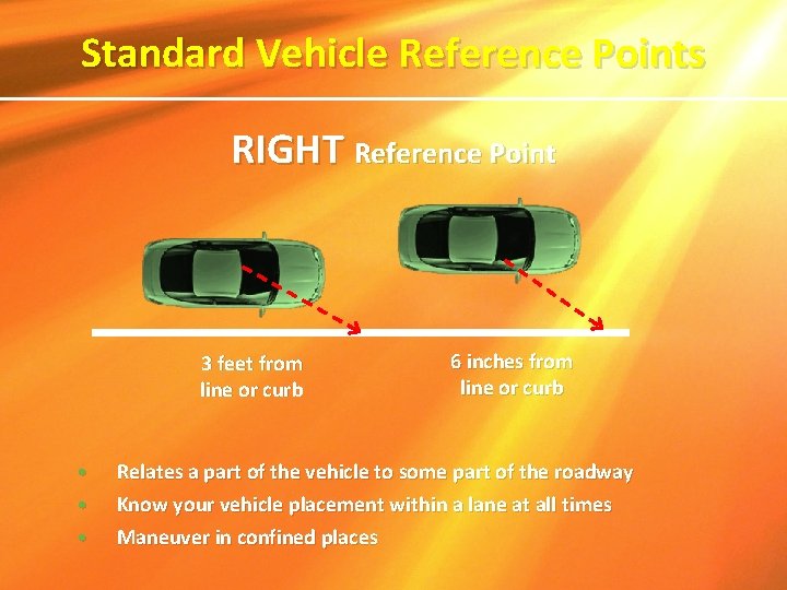 Standard Vehicle Reference Points RIGHT Reference Point 3 feet from line or curb • Standard Vehicle Reference Points RIGHT Reference Point 3 feet from line or curb •