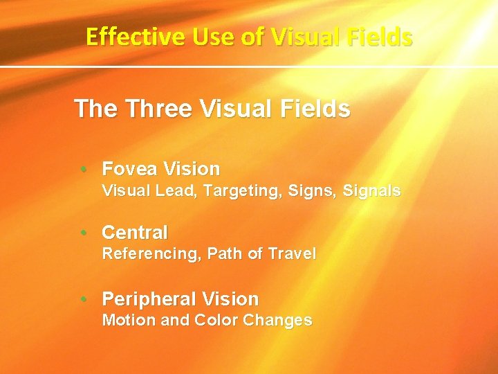 Effective Use of Visual Fields The Three Visual Fields • Fovea Vision Visual Lead, Effective Use of Visual Fields The Three Visual Fields • Fovea Vision Visual Lead,