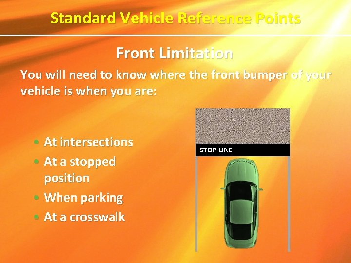 Standard Vehicle Reference Points Front Limitation You will need to know where the front