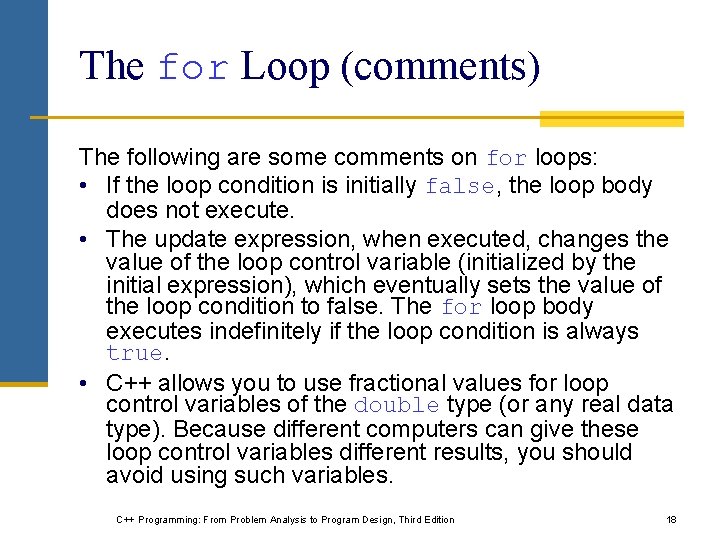 The for Loop (comments) The following are some comments on for loops: • If