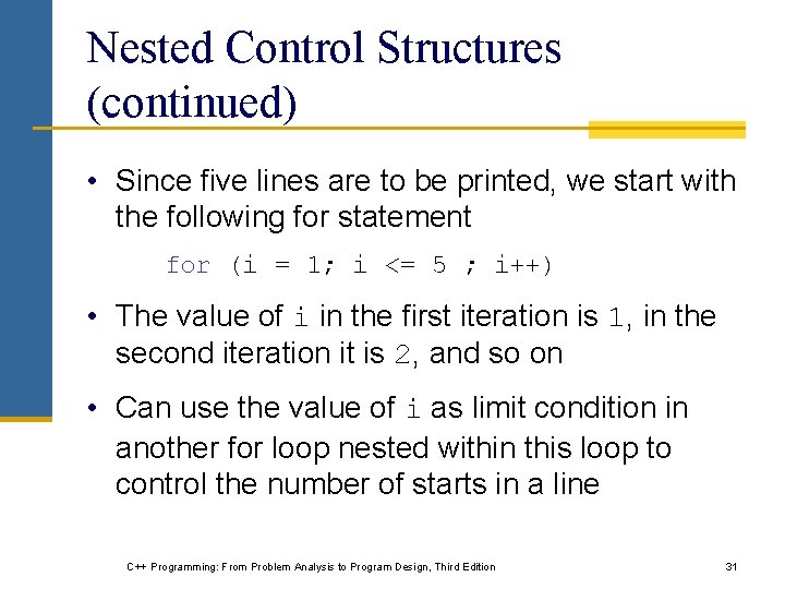 Nested Control Structures (continued) • Since five lines are to be printed, we start