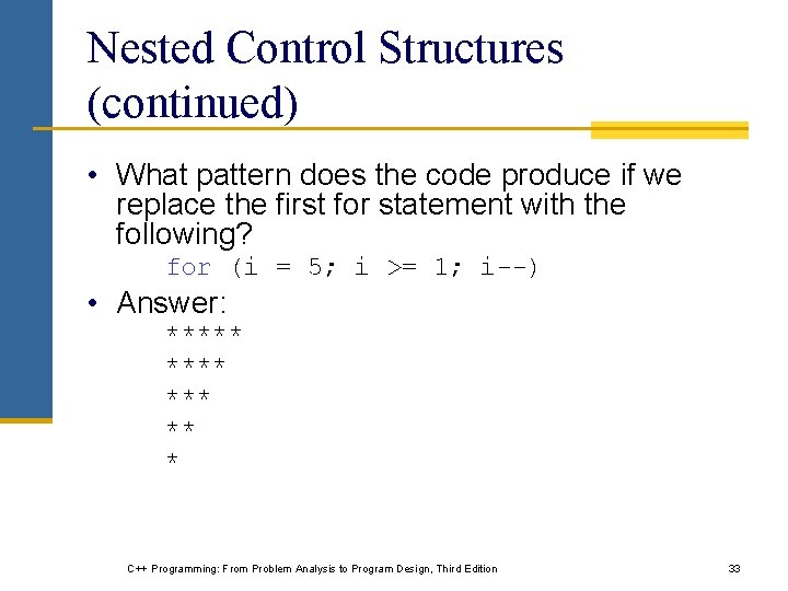 Nested Control Structures (continued) • What pattern does the code produce if we replace