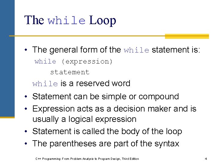 The while Loop • The general form of the while statement is: while (expression)