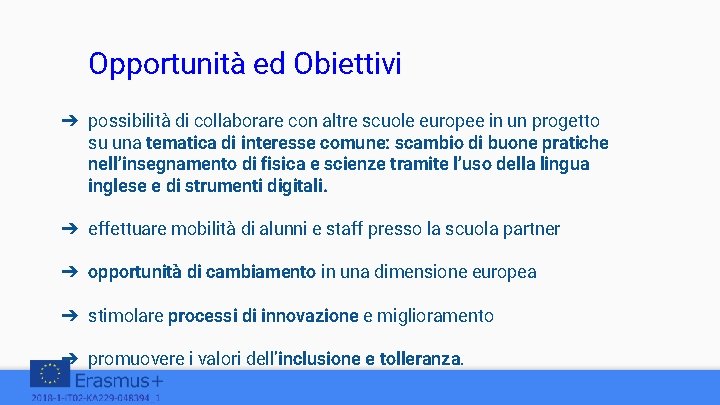 Opportunità ed Obiettivi ➔ possibilità di collaborare con altre scuole europee in un progetto