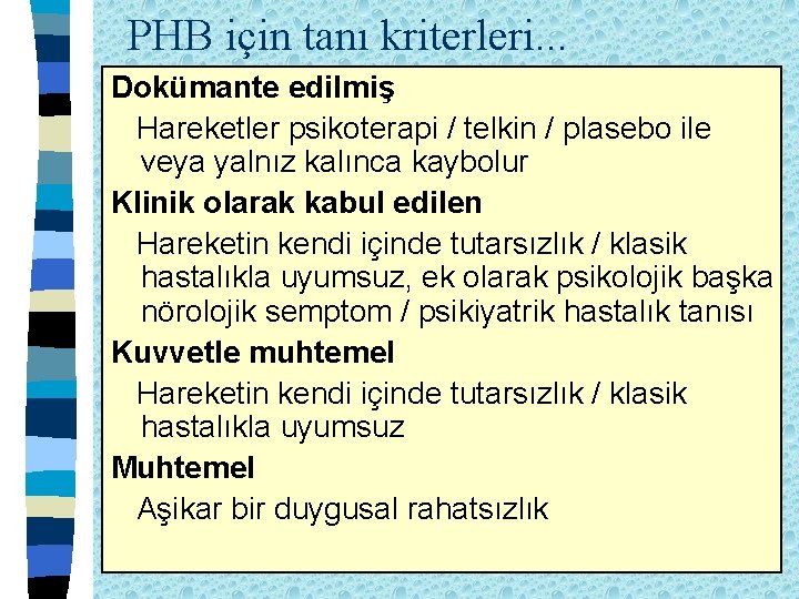 PHB için tanı kriterleri. . . Dokümante edilmiş Hareketler psikoterapi / telkin / plasebo