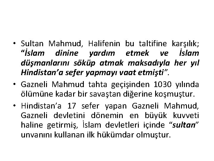  • Sultan Mahmud, Halifenin bu taltifine karşılık; “İslam dinine yardım etmek ve İslam