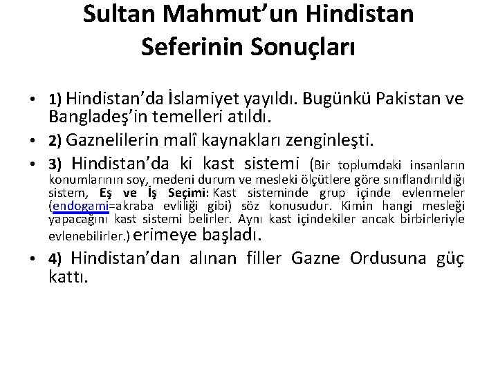 Sultan Mahmut’un Hindistan Seferinin Sonuçları • 1) Hindistan’da İslamiyet yayıldı. Bugünkü Pakistan ve Bangladeş’in