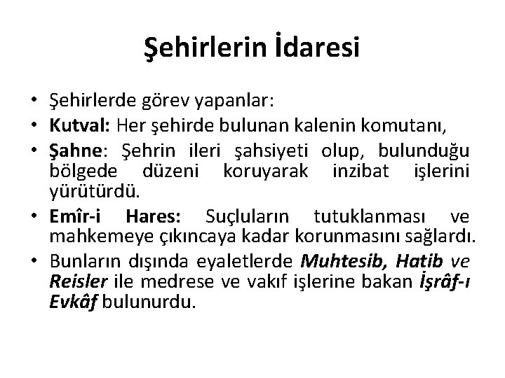 Şehirlerin İdaresi • Şehirlerde görev yapanlar: • Kutval: Her şehirde bulunan kalenin komutanı, •