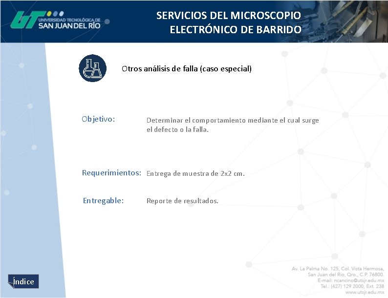 SERVICIOS DEL MICROSCOPIO ELECTRÓNICO DE BARRIDO Otros análisis de falla (caso especial) Objetivo: Determinar