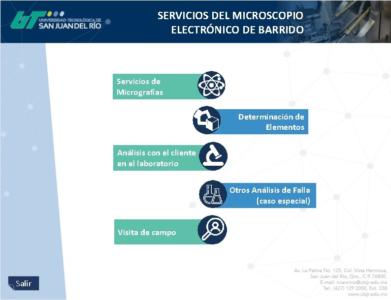 SERVICIOS DEL MICROSCOPIO ELECTRÓNICO DE BARRIDO Servicios de Micrografías Determinación de Elementos Análisis con