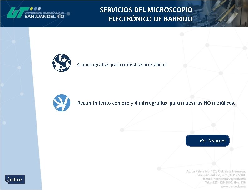 SERVICIOS DEL MICROSCOPIO ELECTRÓNICO DE BARRIDO 4 micrografías para muestras metálicas. Recubrimiento con oro