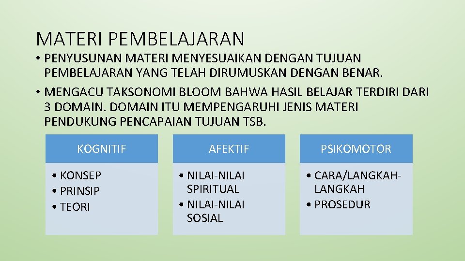 MATERI PEMBELAJARAN • PENYUSUNAN MATERI MENYESUAIKAN DENGAN TUJUAN PEMBELAJARAN YANG TELAH DIRUMUSKAN DENGAN BENAR.