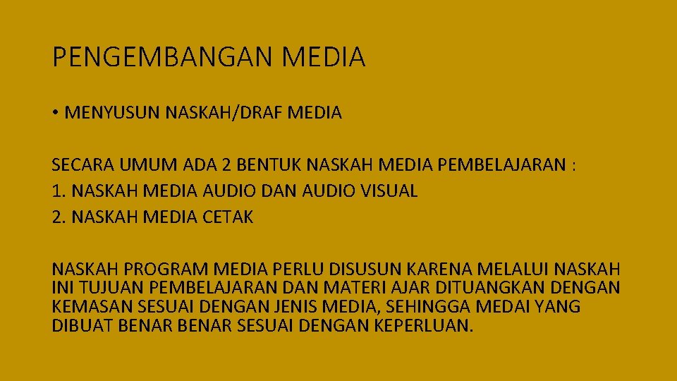 PENGEMBANGAN MEDIA • MENYUSUN NASKAH/DRAF MEDIA SECARA UMUM ADA 2 BENTUK NASKAH MEDIA PEMBELAJARAN