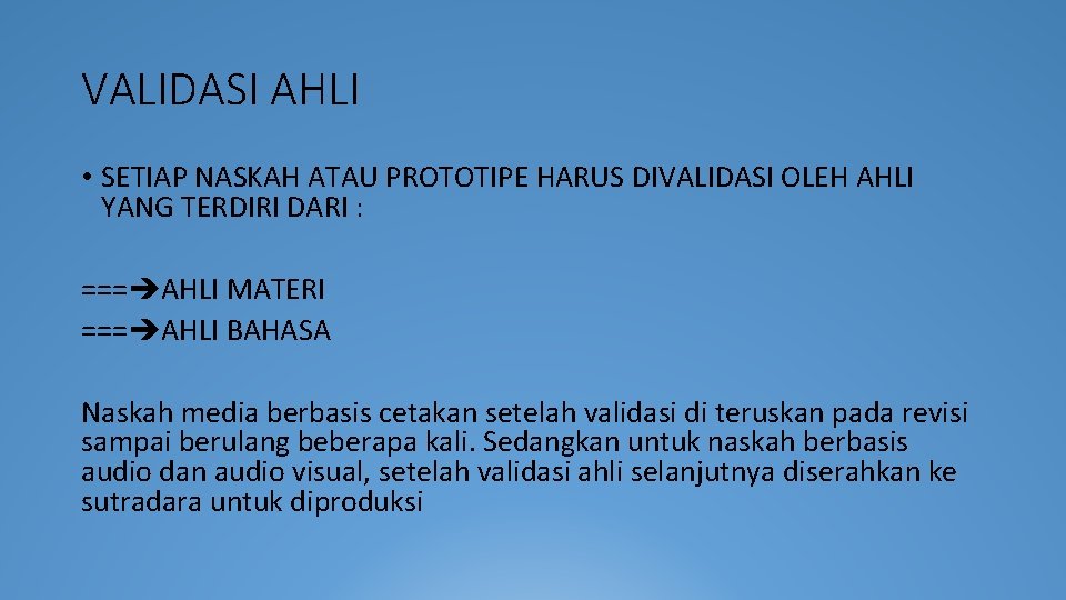 VALIDASI AHLI • SETIAP NASKAH ATAU PROTOTIPE HARUS DIVALIDASI OLEH AHLI YANG TERDIRI DARI