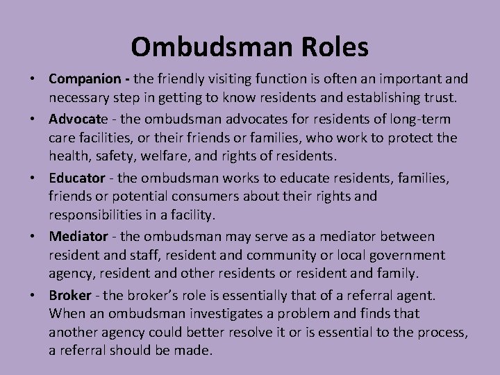 Ombudsman Roles • Companion - the friendly visiting function is often an important and