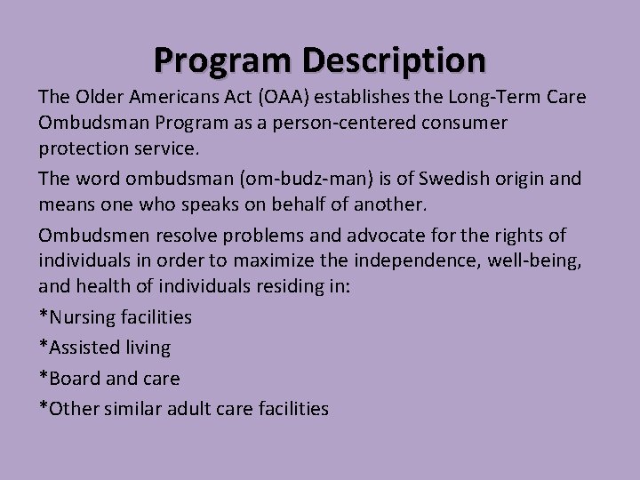 Program Description The Older Americans Act (OAA) establishes the Long-Term Care Ombudsman Program as