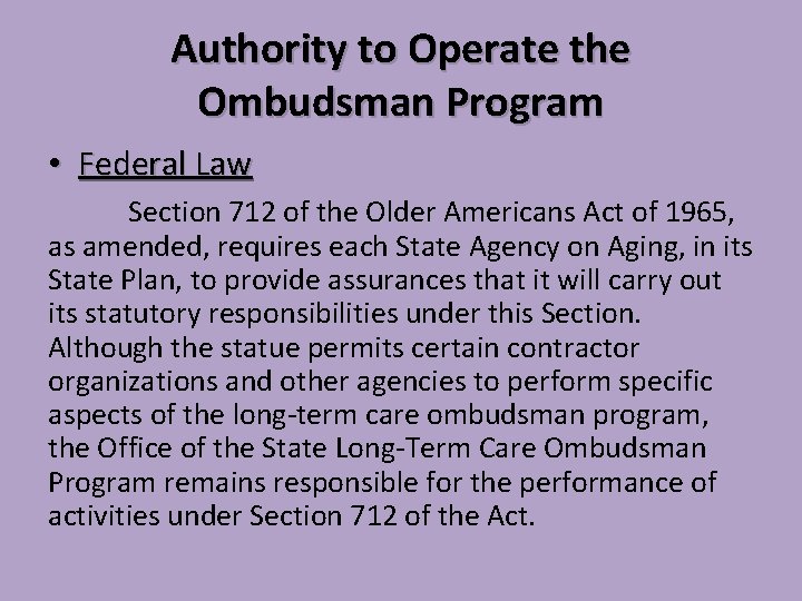 Authority to Operate the Ombudsman Program • Federal Law Section 712 of the Older