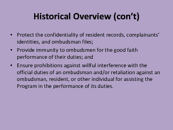Historical Overview (con’t) • Protect the confidentiality of resident records, complainants’ identities, and ombudsman