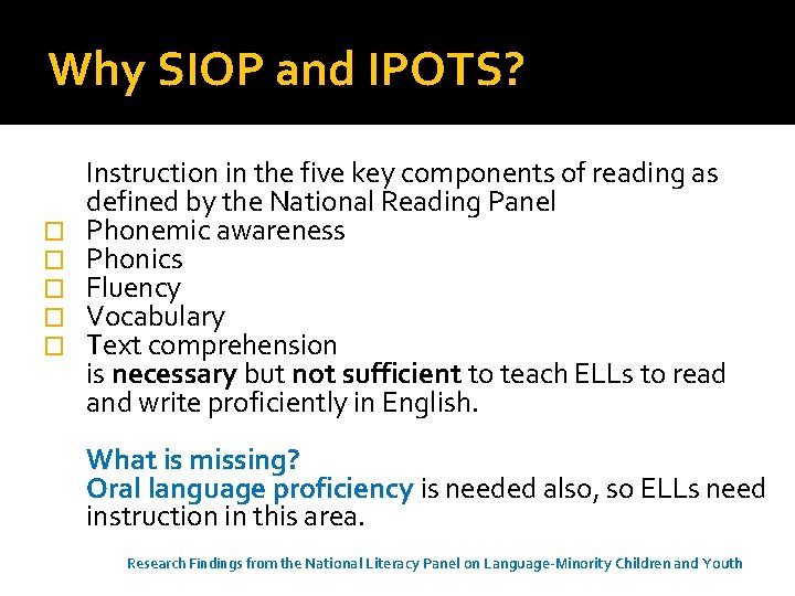 Why SIOP and IPOTS? � � � Instruction in the five key components of