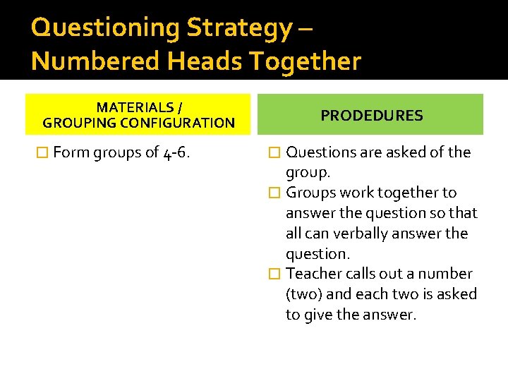 Questioning Strategy – Numbered Heads Together MATERIALS / GROUPING CONFIGURATION � Form groups of