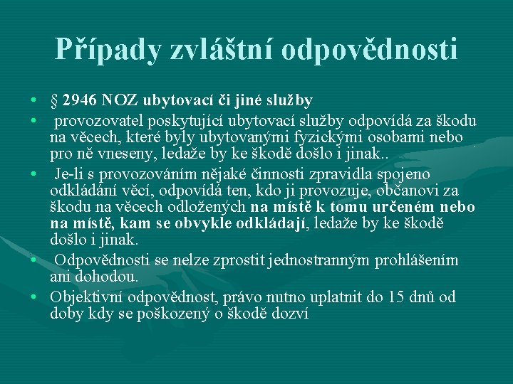 Případy zvláštní odpovědnosti • § 2946 NOZ ubytovací či jiné služby • provozovatel poskytující