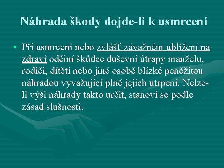 Náhrada škody dojde-li k usmrcení • Při usmrcení nebo zvlášť závažném ublížení na zdraví