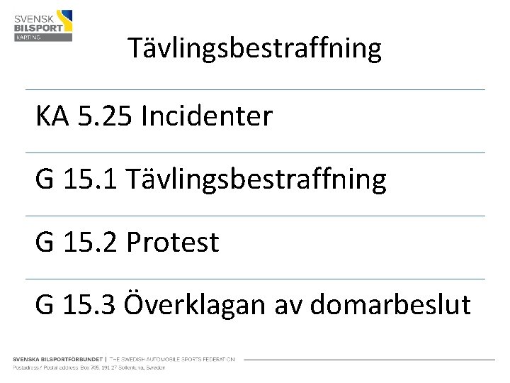 Tävlingsbestraffning KA 5. 25 Incidenter G 15. 1 Tävlingsbestraffning G 15. 2 Protest G