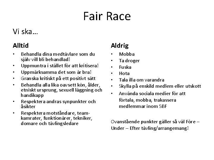 Fair Race Vi ska… Alltid • • Behandla dina medtävlare som du själv vill