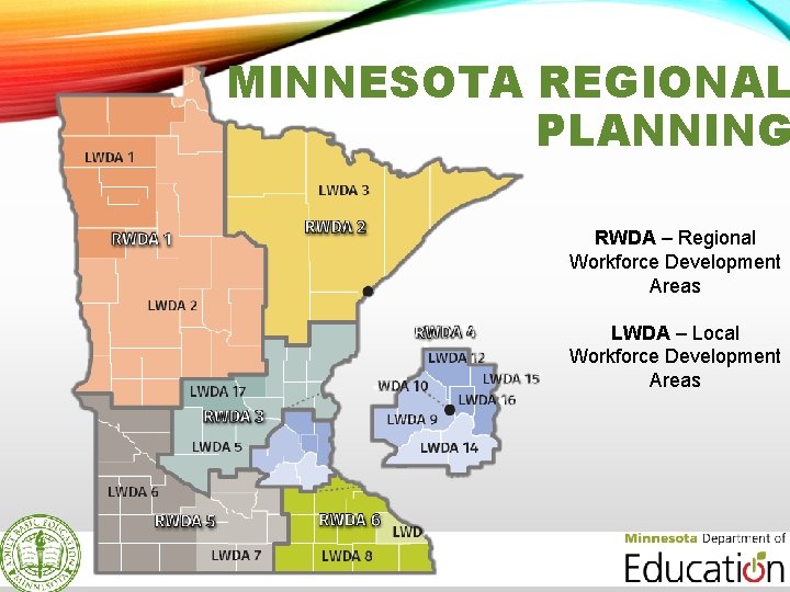 MINNESOTA REGIONAL PLANNING RWDA – Regional Workforce Development Areas LWDA – Local Workforce Development