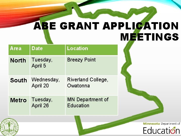 ABE GRANT APPLICATION MEETINGS Area Date Location North Tuesday, Breezy Point South Wednesday, Riverland