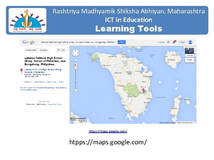 Rashtriya Madhyamik Shiksha Abhiyan, Maharashtra ICT in Education Learning Tools https: //maps. google. com/