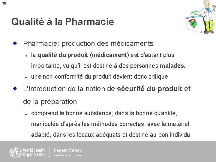 10 Qualité à la Pharmacie: production des médicaments la qualité du produit (médicament) est