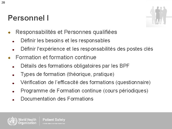 20 Personnel I Responsabilités et Personnes qualifiées Définir les besoins et les responsables Définir