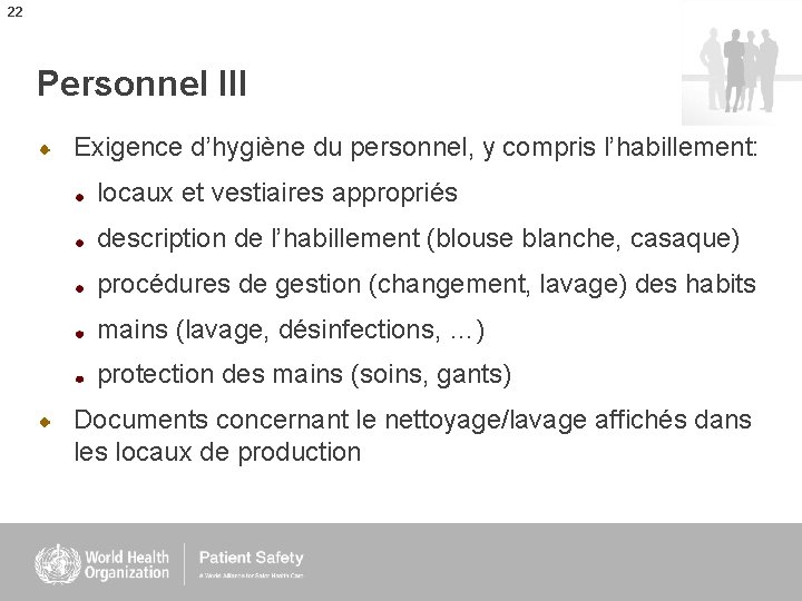 22 Personnel III Exigence d’hygiène du personnel, y compris l’habillement: locaux et vestiaires appropriés