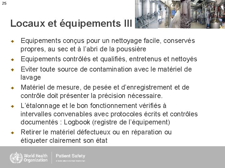 25 Locaux et équipements III Equipements conçus pour un nettoyage facile, conservés propres, au