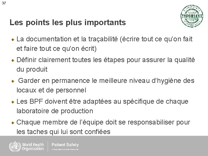 37 Les points les plus importants La documentation et la traçabilité (écrire tout ce