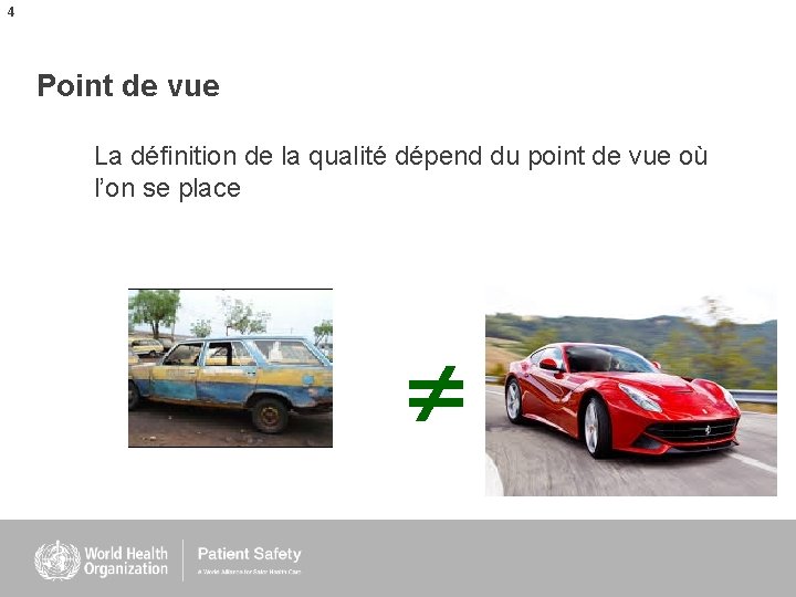 4 Point de vue La définition de la qualité dépend du point de vue