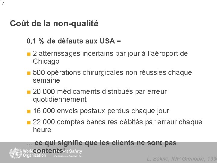 7 Coût de la non-qualité 0, 1 % de défauts aux USA = ■