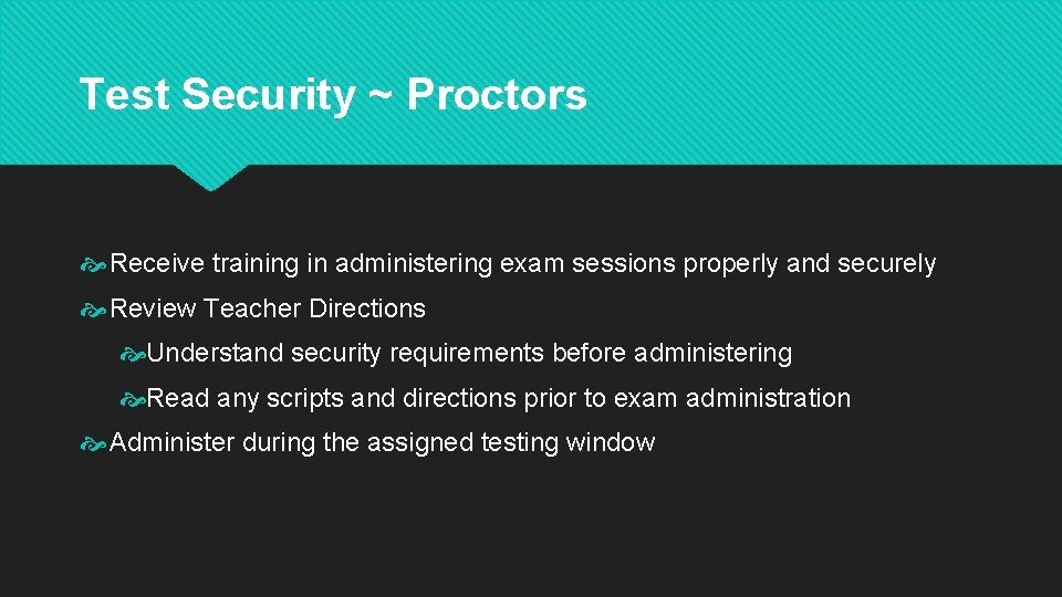 Test Security ~ Proctors Receive training in administering exam sessions properly and securely Review