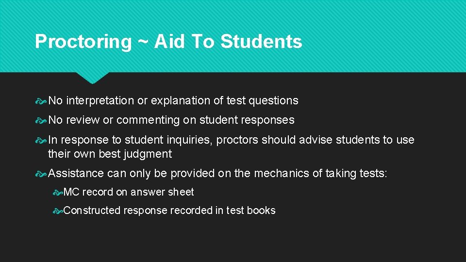 Proctoring ~ Aid To Students No interpretation or explanation of test questions No review