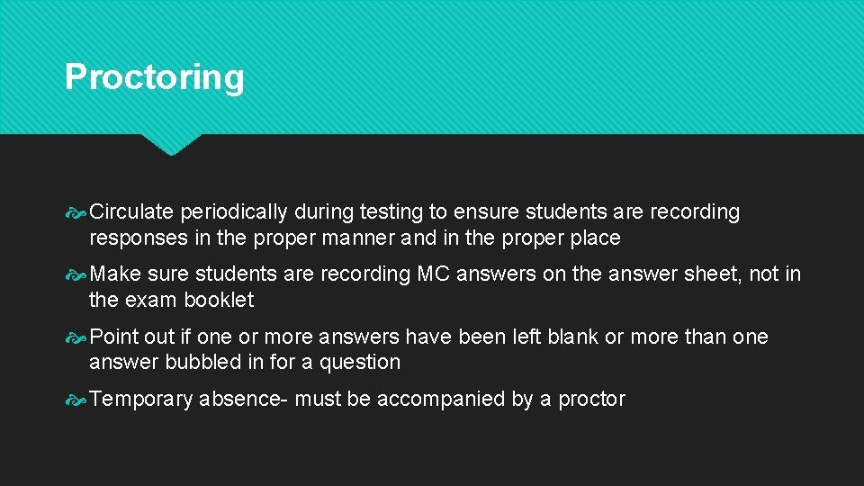 Proctoring Circulate periodically during testing to ensure students are recording responses in the proper
