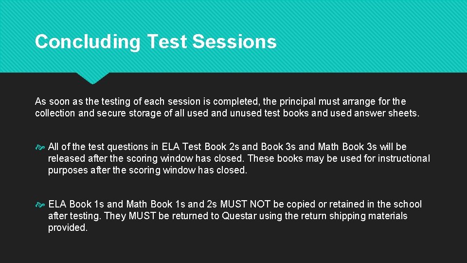 Concluding Test Sessions As soon as the testing of each session is completed, the