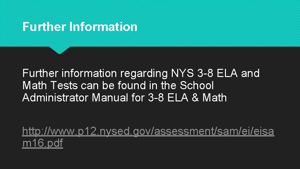 Further Information Further information regarding NYS 3 -8 ELA and Math Tests can be