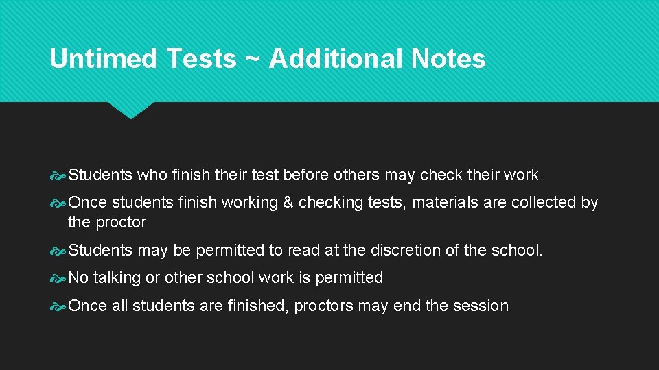 Untimed Tests ~ Additional Notes Students who finish their test before others may check