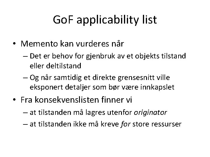 Go. F applicability list • Memento kan vurderes når – Det er behov for