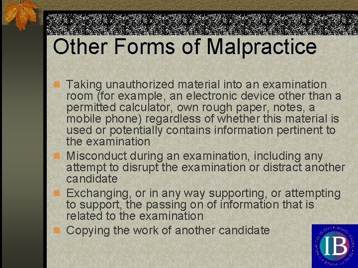 Other Forms of Malpractice n Taking unauthorized material into an examination room (for example,