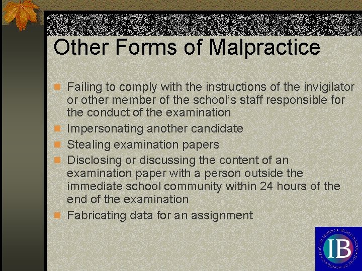 Other Forms of Malpractice n Failing to comply with the instructions of the invigilator