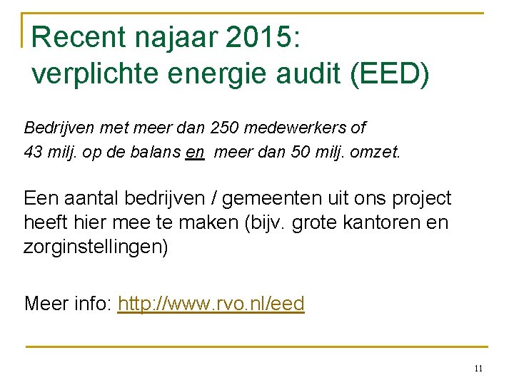 Recent najaar 2015: verplichte energie audit (EED) Bedrijven met meer dan 250 medewerkers of