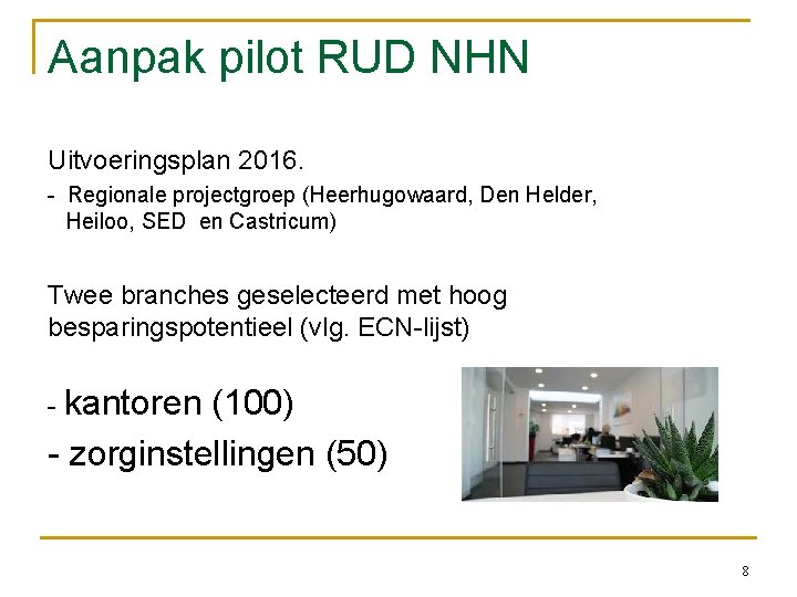 Aanpak pilot RUD NHN Uitvoeringsplan 2016. - Regionale projectgroep (Heerhugowaard, Den Helder, Heiloo, SED