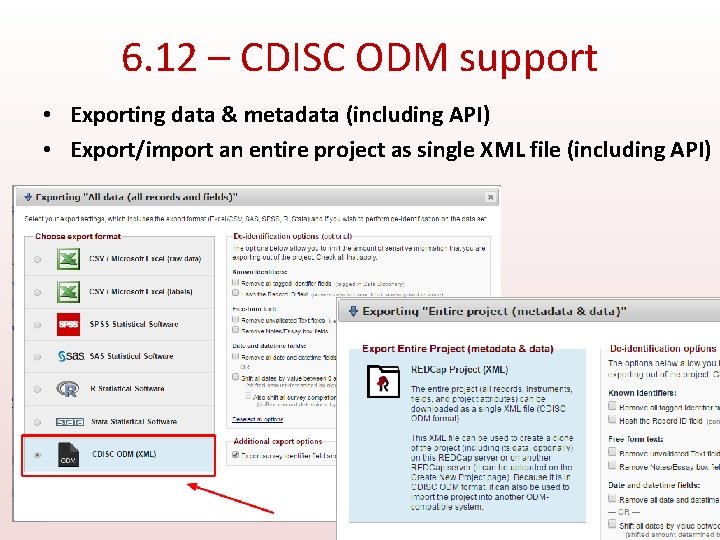 6. 12 – CDISC ODM support • Exporting data & metadata (including API) •